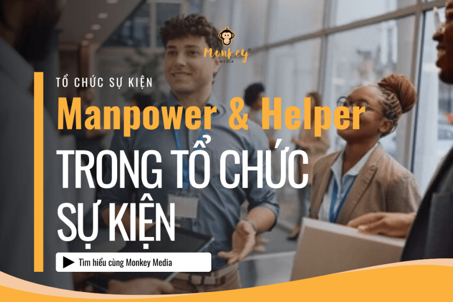 Manpower và Helper trong tổ chức sự kiện