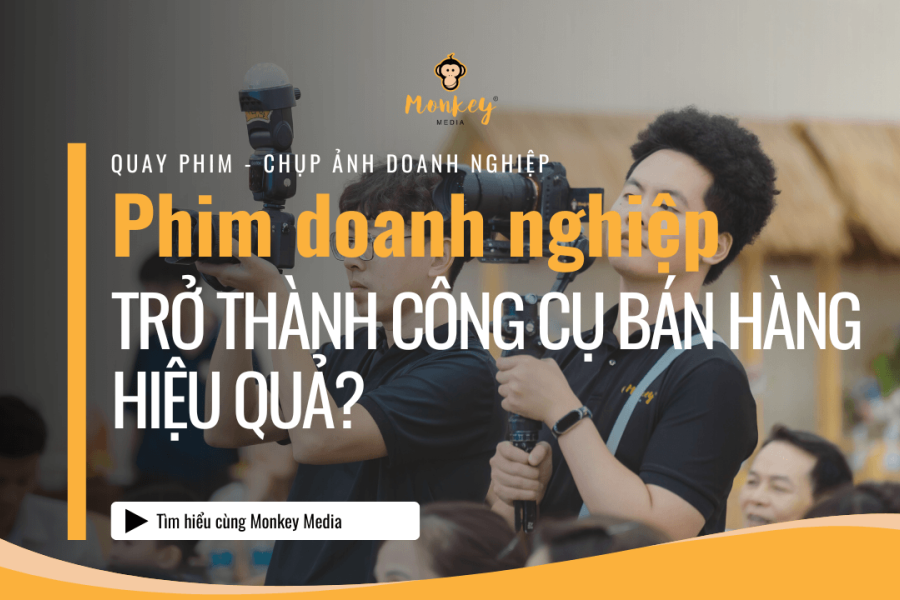 Làm thế nào để phim doanh nghiệp trở thành công cụ bán hàng hiệu quả?