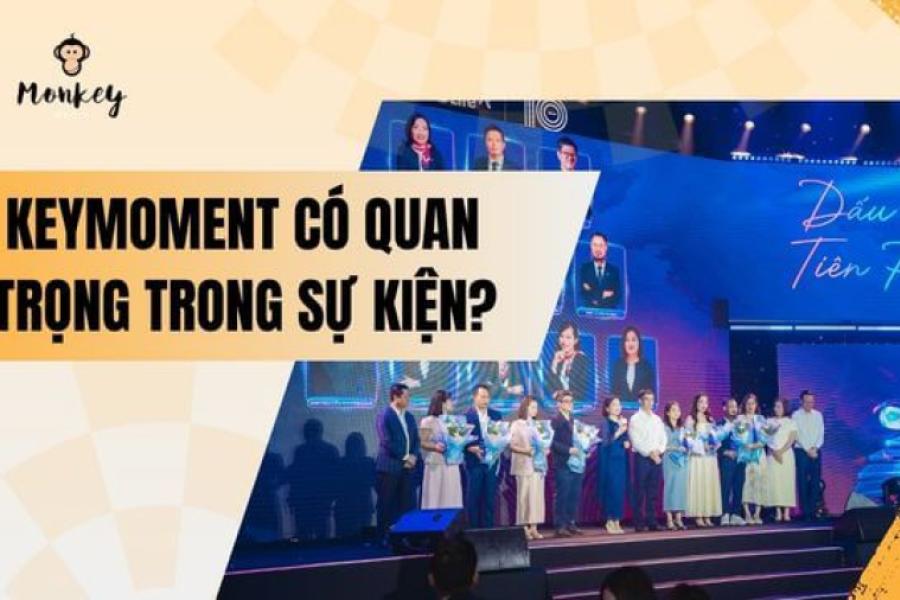 LIỆU RẰNG KEYMOMENT CÓ QUAN TRỌNG TRONG SỰ KIỆN?
